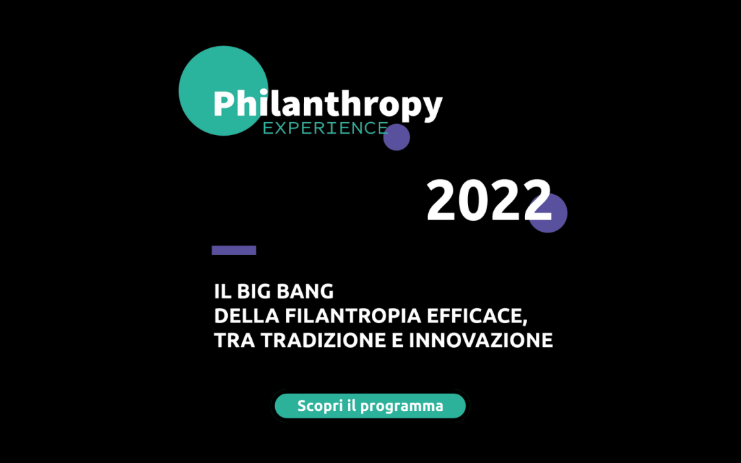 Online il programma di Philanthropy Experience, l’evento nazionale dedicato alla filantropia efficace